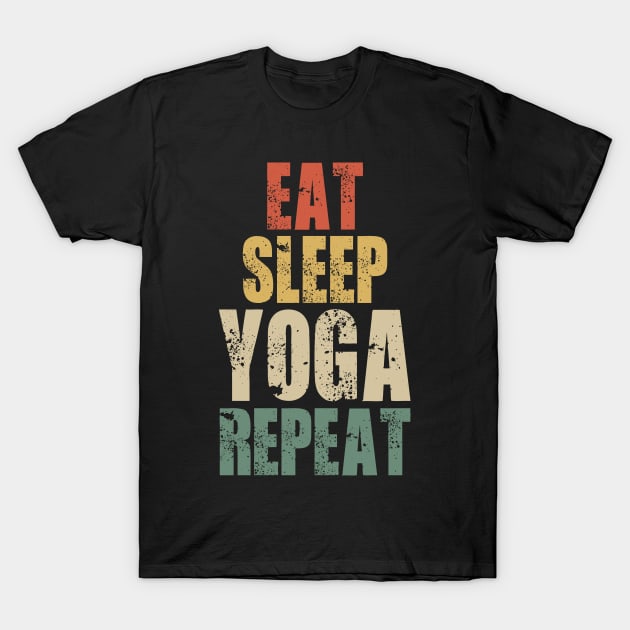 eat sleep yoga repeat funny yoga retro vintage T-Shirt by Tesszero